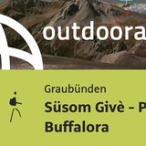 Bergtour in Graubünden: Süsom Givè - Piz Daint - Alp Buffalora