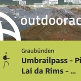Parcours de montagne dans les Grisons : col de l'Umbrail - Piz Umbrail - Lai da Rims - Praveder - Prà da Vau
