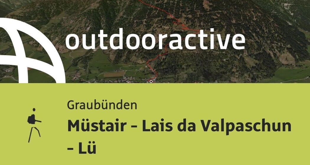 Bergtour in Graubünden: Müstair - Lais da Valpaschun - Lü