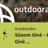 Bergtour in Graubünden: Süsom Givè - Il Jalet - Süsom Givè (lange Rundwanderung)