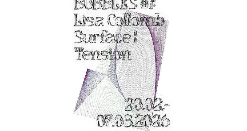 BUBBLES #1: Lisa Collomb – Surface ¦ Tension (gdl_914940272_image)