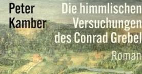 Peter Kamber: «Die himmlischen Versuchungen des Conrad Grebel» (gdl_917866078_image)