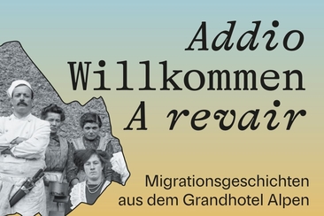 «Addio – Willkommen – A revair. Migrationsgeschichten aus dem Grandhotel Alpen» (gdl_930326094_image)