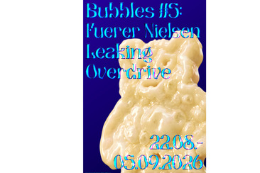 BUBBLES #5: Fuerer Nielsen - Leaking Overdrive